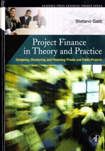 Project Finance in Theory and Practice : Designing, Structuring, and Financing Private and Public Projects, PDF eBook