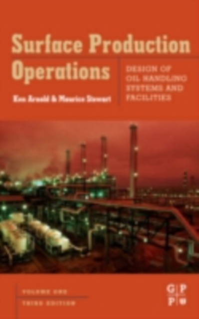 Surface Production Operations, Volume 1 : Design of Oil Handling Systems and Facilities, PDF eBook