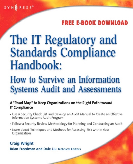 The IT Regulatory and Standards Compliance Handbook : How to Survive Information Systems Audit and Assessments, PDF eBook