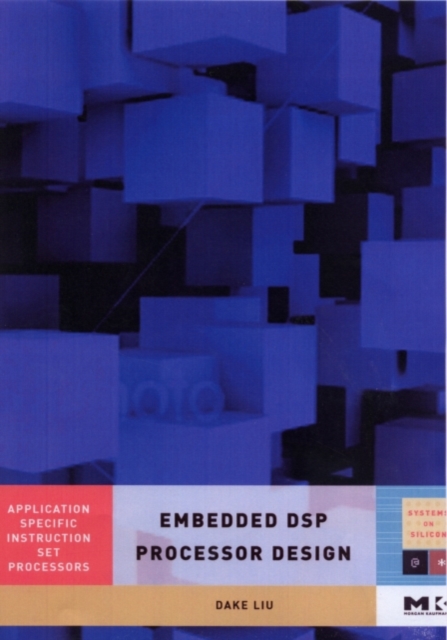 Embedded DSP Processor Design : Application Specific Instruction Set Processors, PDF eBook