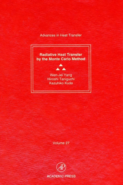 Advances in Heat Transfer : Radiative Heat Transfer by the Monte Carlo Method, PDF eBook