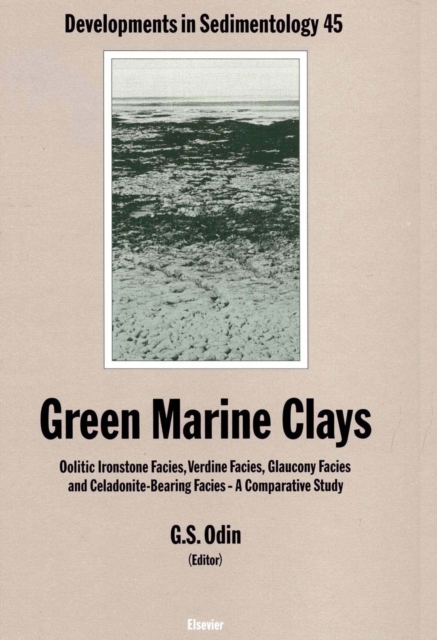 Green Marine Clays : Oolitic Ironstone Facies, Verdine Facies, Glaucony Facies and Celadonite-Bearing Rock Facies - A Comparative Study, PDF eBook