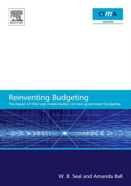 The Impact of Local Government Modernisation Policies on Local Budgeting-CIMA Research Report : The impact of third way modernisation on local government budgeting, PDF eBook