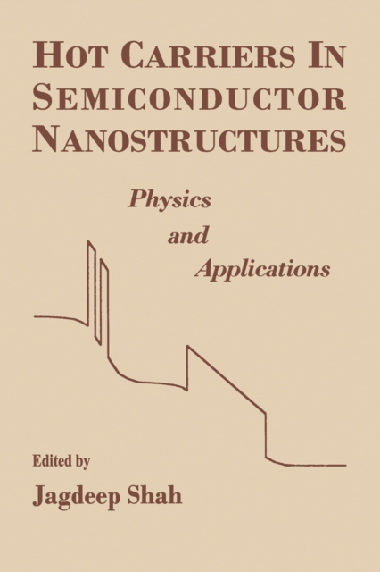 Hot Carriers in Semiconductor Nanostructures : Physics and Applications, PDF eBook