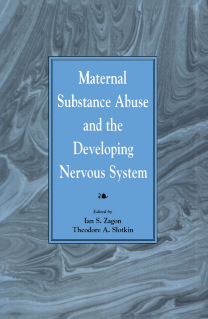 Maternal Substance Abuse and the Developing Nervous System, PDF eBook