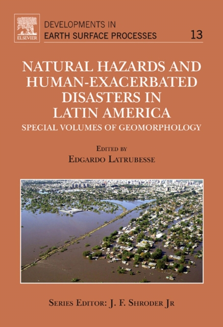 Natural Hazards and Human-Exacerbated Disasters in Latin America : Special volumes of geomorphology, PDF eBook