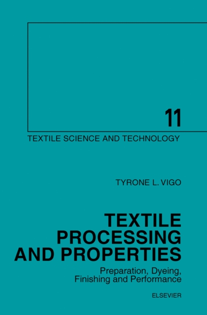 Textile Processing and Properties : Preparation, Dyeing, Finishing and Performance, PDF eBook