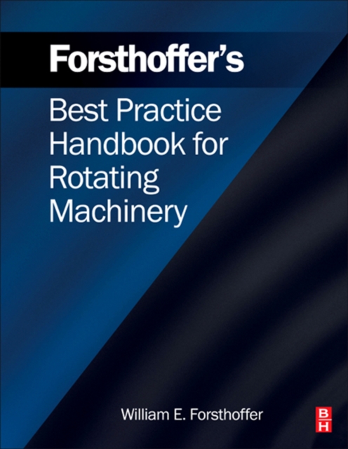 Forsthoffer's Best Practice Handbook for Rotating Machinery, PDF eBook