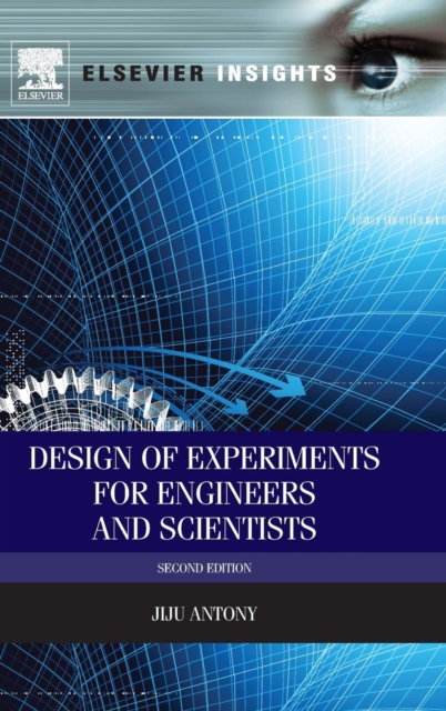 Design of Experiments for Engineers and Scientists, Hardback Book
