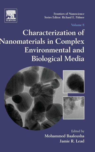 Characterization of Nanomaterials in Complex Environmental and Biological Media : Volume 8, Hardback Book