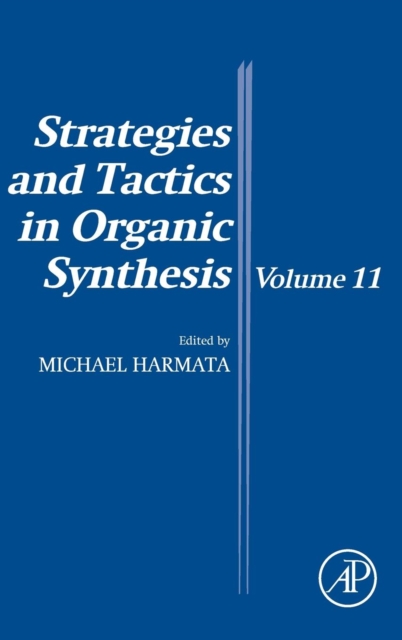 Strategies and Tactics in Organic Synthesis : Volume 11, Hardback Book