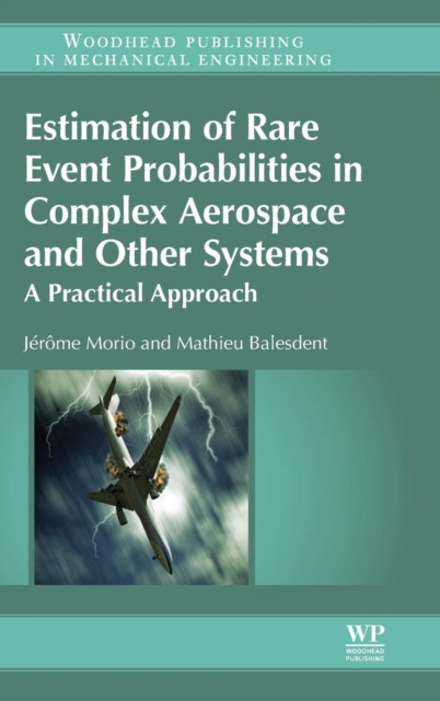 Estimation of Rare Event Probabilities in Complex Aerospace and Other Systems : A Practical Approach, Hardback Book