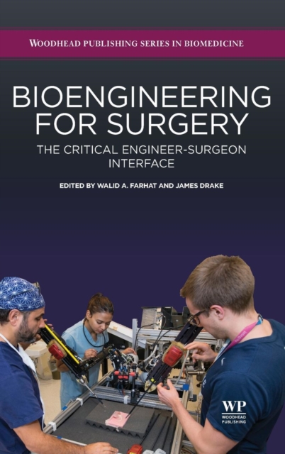 Bioengineering for Surgery : The Critical Engineer Surgeon Interface, Hardback Book