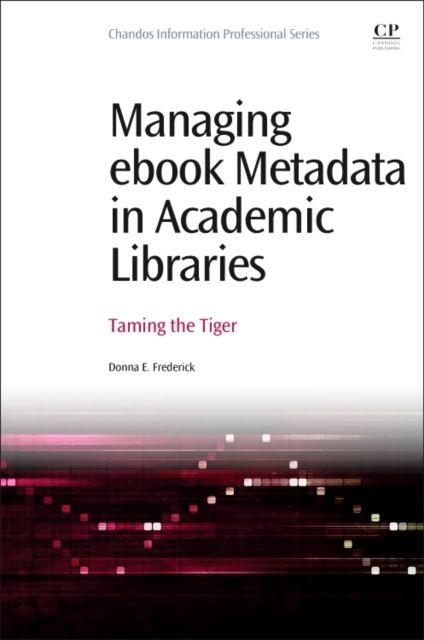 Managing eBook Metadata in Academic Libraries : Taming the Tiger, Paperback / softback Book