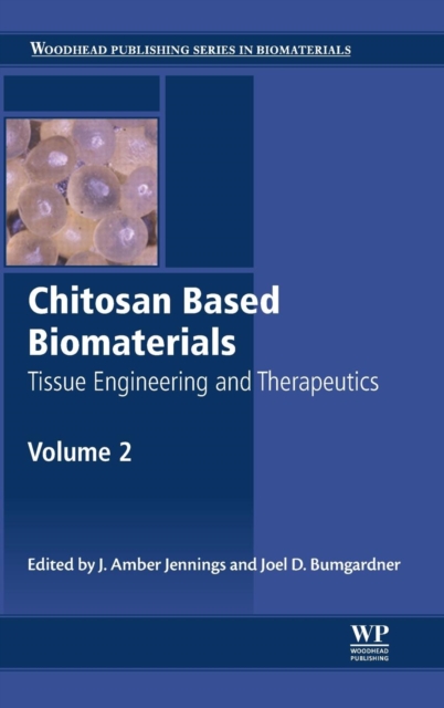 Chitosan Based Biomaterials Volume 2 : Tissue Engineering and Therapeutics, Hardback Book