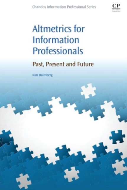 Altmetrics for Information Professionals : Past, Present and Future, Paperback / softback Book