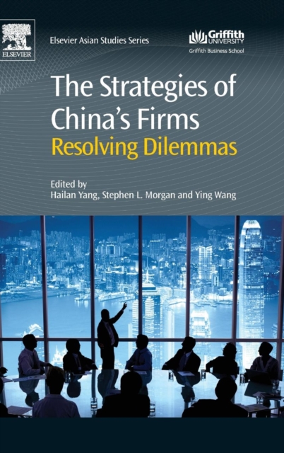 The Strategies of China's Firms : Resolving Dilemmas, Hardback Book