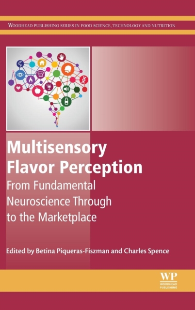 Multisensory Flavor Perception : From Fundamental Neuroscience Through to the Marketplace, Hardback Book