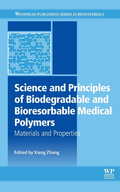 Science and Principles of Biodegradable and Bioresorbable Medical Polymers : Materials and Properties, Hardback Book