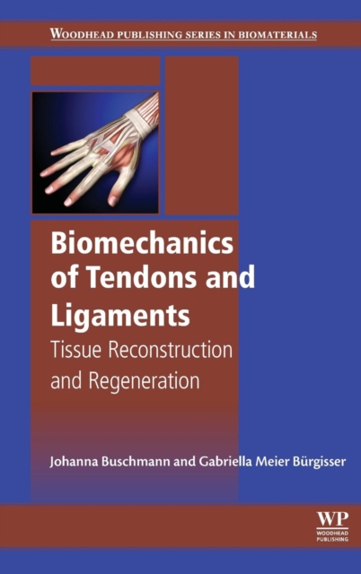 Biomechanics of Tendons and Ligaments : Tissue Reconstruction and Regeneration, Hardback Book