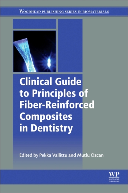 Clinical Guide to Principles of Fiber-Reinforced Composites in Dentistry, Hardback Book