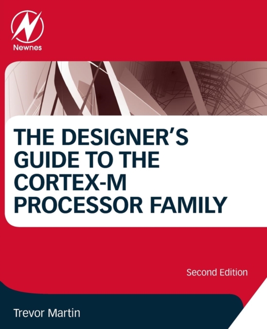 The Designer's Guide to the Cortex-M Processor Family, Paperback / softback Book