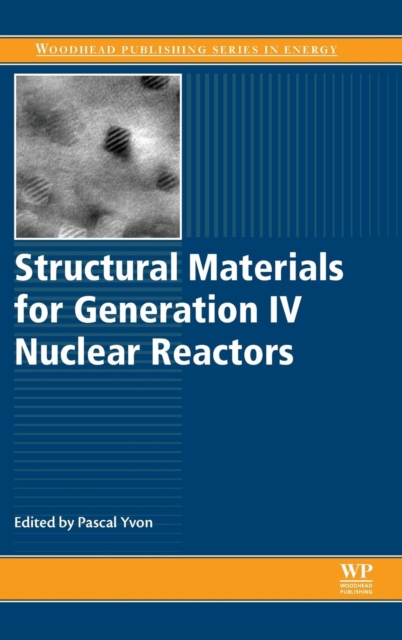 Structural Materials for Generation IV Nuclear Reactors, Hardback Book