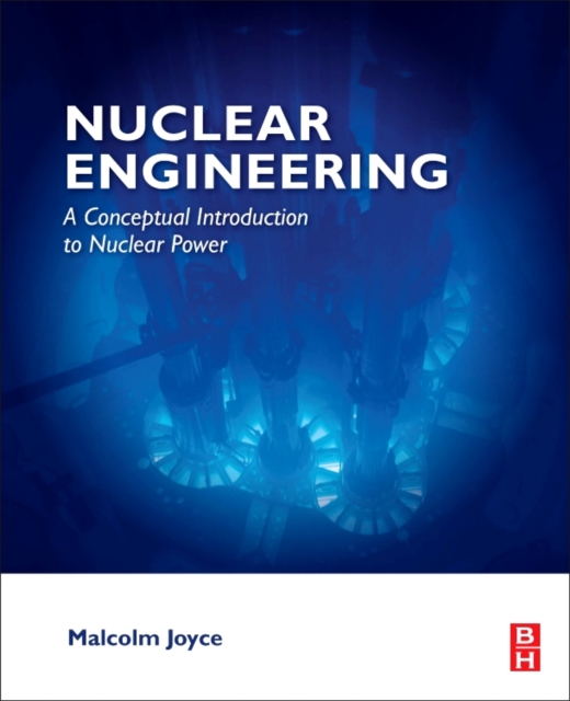 Nuclear Engineering : A Conceptual Introduction to Nuclear Power, Paperback / softback Book