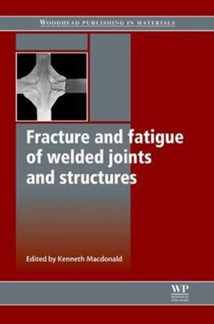 Fracture and Fatigue of Welded Joints and Structures, Paperback / softback Book