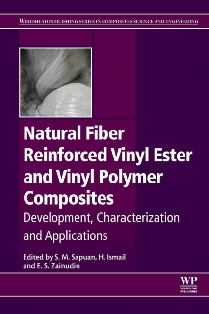 Natural Fiber Reinforced Vinyl Ester and Vinyl Polymer Composites : Development, Characterization and Applications, Paperback / softback Book