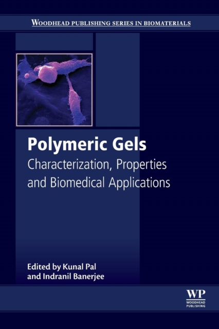 Polymeric Gels : Characterization, Properties and Biomedical Applications, Paperback / softback Book