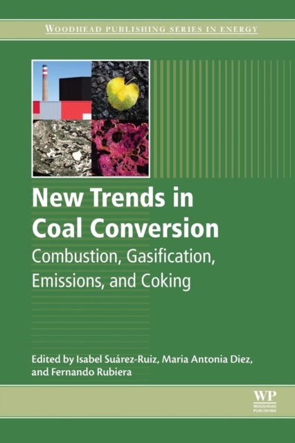 New Trends in Coal Conversion : Combustion, Gasification, Emissions, and Coking, Paperback / softback Book