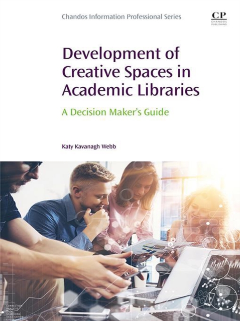 Development of Creative Spaces in Academic Libraries : A Decision Maker's Guide, PDF eBook