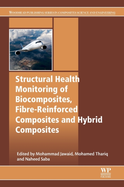 Structural Health Monitoring of Biocomposites, Fibre-Reinforced Composites and Hybrid Composites, Paperback / softback Book