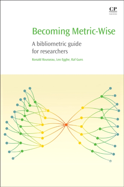 Becoming Metric-Wise : A Bibliometric Guide for Researchers, PDF eBook