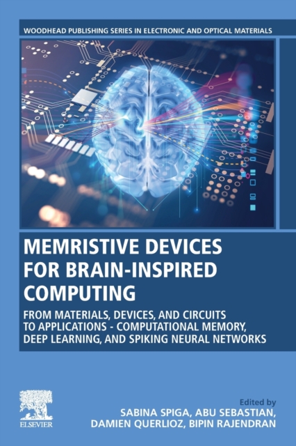 Memristive Devices for Brain-Inspired Computing : From Materials, Devices, and Circuits to Applications Computational Memory, Deep Learning, and Spiking Neural Networks, Paperback / softback Book