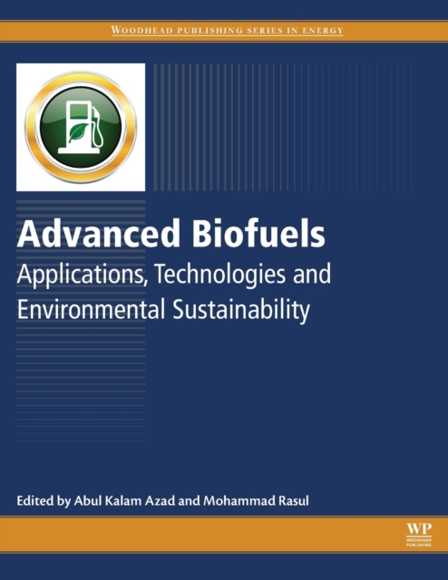 Advanced Biofuels : Applications, Technologies and Environmental Sustainability, Paperback / softback Book