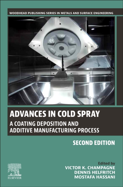 Advances in Cold Spray : A Coating Deposition and Additive Manufacturing Process, Paperback / softback Book