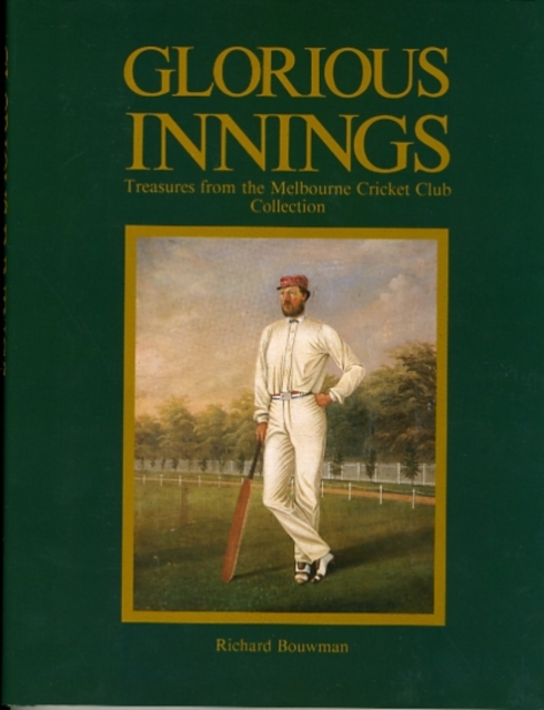 Glorious Innings : Treasures from the Melbourne Cricket Club Collection, Hardback Book
