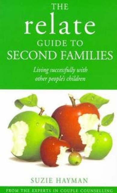 The Relate Guide To Second Families : Living Successfully With Other People's Children, Paperback / softback Book