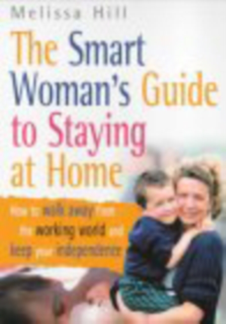 The Smart Woman's Guide To Staying At Home, Paperback / softback Book
