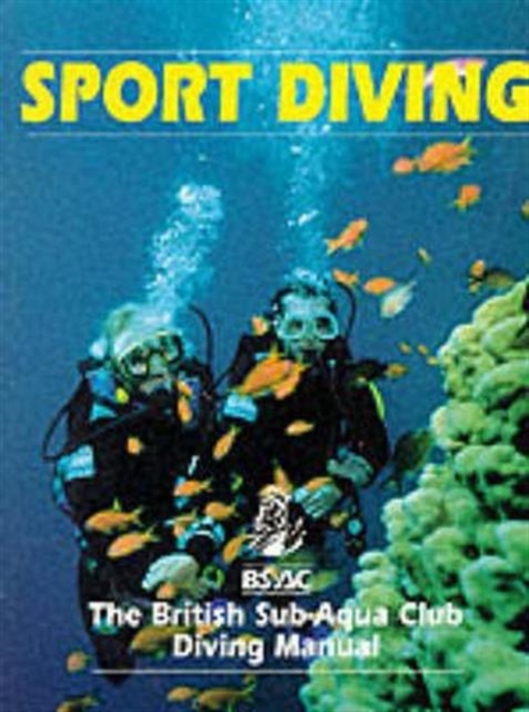 Sport Diving: The British Sub-Aqua Club Diving Manual, Paperback / softback Book