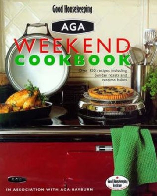 Good Housekeeping Weekend Aga Cookbook, Hardback Book