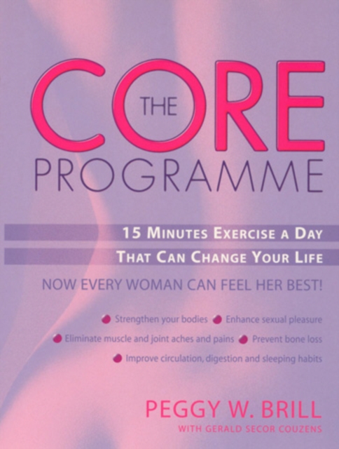 The Core Programme : Fifteen Minutes Excercise A Day That Can Change Your Life, Paperback / softback Book