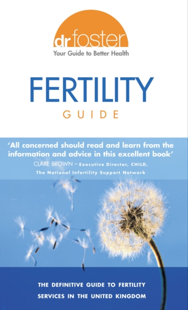 Dr Foster Fertility Guide : The best possible guide to fertility treatment, Paperback / softback Book