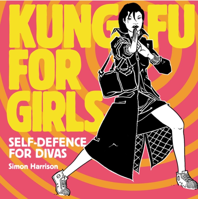Kung Fu For Girls: Self Defence For Divas, Hardback Book