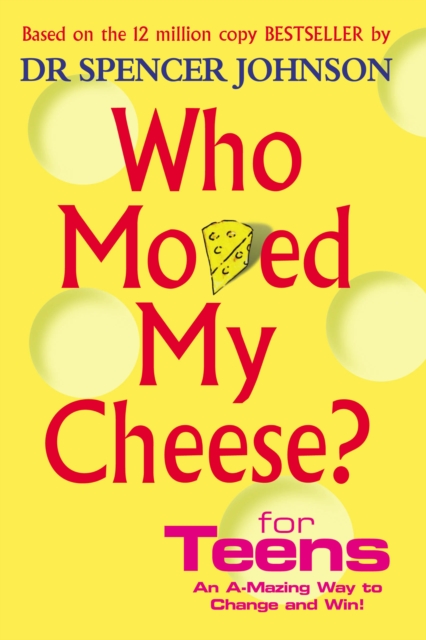 Who Moved My Cheese For Teens, Hardback Book