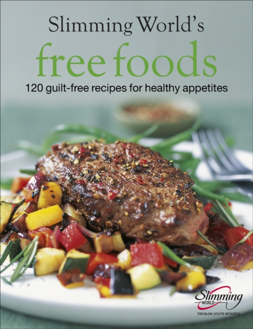 Slimming World Free Foods : Guilt-free food whenever you're hungry, Hardback Book