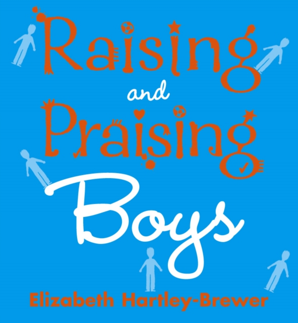 Raising and Praising Boys, Paperback / softback Book