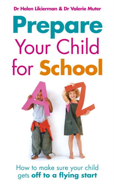 Prepare Your Child for School : How to make sure your child gets off to a flying start, Paperback / softback Book